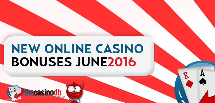 New Casino Bonuses Roundup June 2016